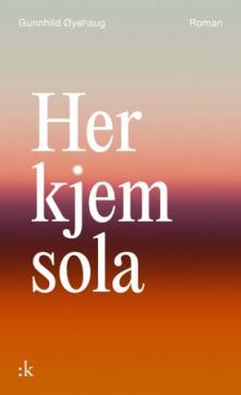 Her kjem sola : roman