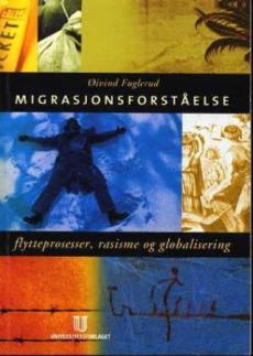Migrasjonsforståelse : flytteprosesser, rasisme og globalisering