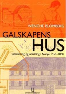 Galskapens hus : utskilling og internering i Norge 1550-1850