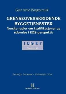 Grenseoverskridende byggetjenester : norske regler om kvalifikasjoner og utførelse i EØS-perspektiv