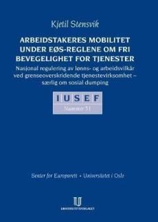 Arbeidstakeres mobilitet under EØS-reglene om fri bevegelighet for tjenester : nasjonal regulering av lønns- og arbeidsvilkår ved grenseoverskridende