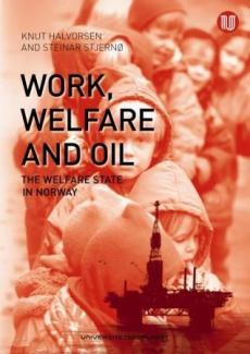Work, oil and welfare : the welfare state in Norway