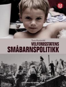 Barn og barndom i velferdsstatens småbarnspolitikk : en sammenlignende studie av Norge, Sverige og Tyskland 1945-2000