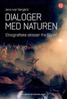 Dialoger med naturen : etnografiske skisser fra Sápmi