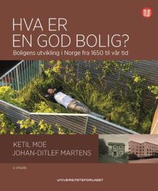 Hva er en god bolig? : boligens utvikling i Norge fra 1650 til vår tid