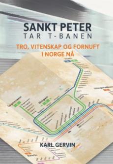 Sankt Peter tar t-banen : tro, vitenskap og fornuft i Norge nå