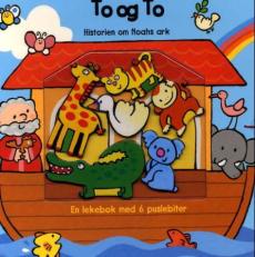 To og to : historien om Noahs ark : en lekebok med seks puslebiter