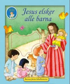Jesus elsker alle barna : barnas første bibelhistorier
