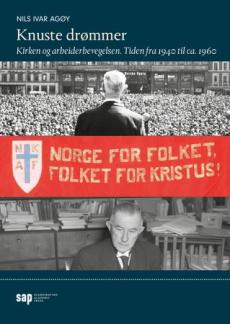 Knuste drømmer : kirken og arbeiderbevegelsen : tiden fra 1940 til ca. 1960