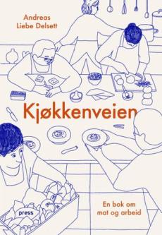 Kjøkkenveien : en bok om mat og arbeid
