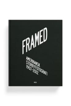 Framed : amerikansk storbyfotografi 1907-2012