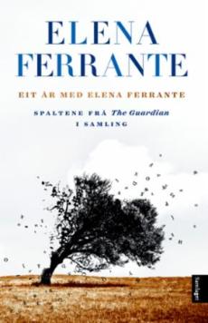 Eit år med Elena Ferrante : spaltene frå The Guardian i samling
