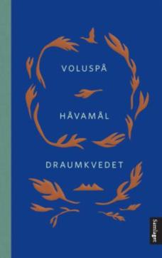 Voluspå ; Håvamål ; Draumkvedet