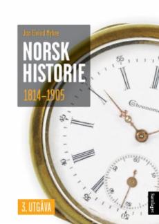 Norsk historie 1814-1905 : å byggje ein stat og skape ein nasjon