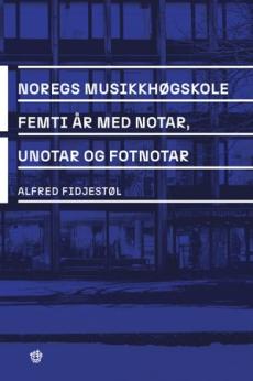 Noregs musikkhøgskole : femti år med notar, unotar og fotnotar