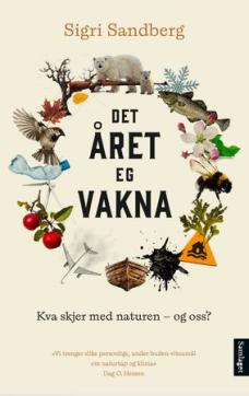 Det året eg vakna : kva skjer med naturen – og oss?