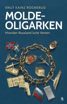 Molde-oligarken : en historie om hvordan Russland lurte Vesten