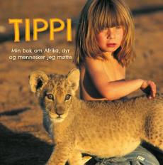 Tippi : min bok om Afrika, dyr og mennesker jeg møtte