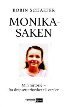Monika-saken : min historie - fra drapsetterforsker til varsler