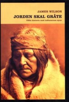 Jorden skal gråte : USAs historie med indianernes øyne