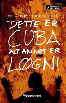 Dette er Cuba - alt annet er løgn!