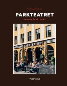 Parkteatret : hundre år på Løkka