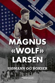 Magnus «Wolf» Larsen : sjømann og bokser