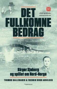 Det fullkomne bedrag : Birger Sjøberg og spillet om Nord-Norge