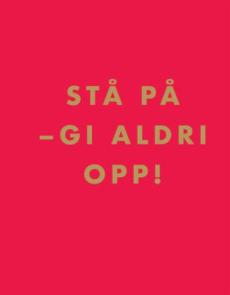 Stå på - gi aldri opp!