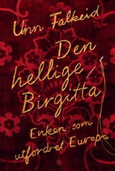 Den hellige Birgitta : enken som utfordret Europa
