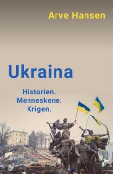 Ukraina : historien, menneskene, krigen