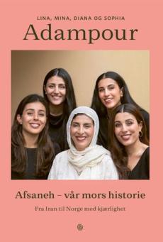 Afsaneh - vår mors historie : fra Iran til Norge med kjærlighet