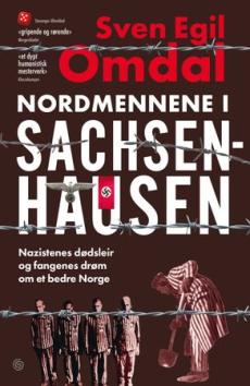 Nordmennene i Sachsenhausen : nazistenes dødsleir og fangenes drøm om et bedre Norge