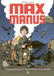 Max Manus : en tegneserie om en av Norges største motstandshelter