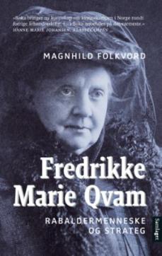 Fredrikke Marie Qvam : rabaldermenneske og strateg