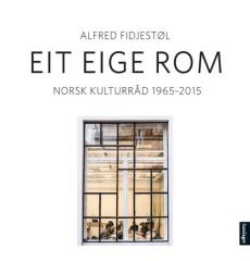 Eit eige rom : Norsk kulturråd 1965-2015
