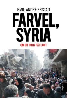 Farvel, Syria : om eit folk på flukt