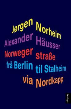 Norwegerstrasse : frå Berlin til Stalheim via Nordkapp