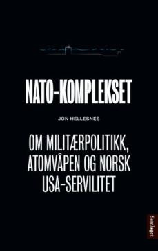 NATO-komplekset : om militærpolitikk, atomvåpen og norsk USA-servilitet