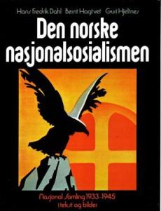 Den norske nasjonalsosialismen : Nasjonal Samling 1933-1945 i tekst og bilder