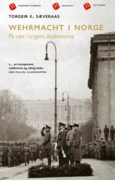 Wehrmacht i Norge : på vakt i krigens skjebnesone