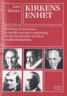 Kirkens enhet : et bidrag til forståelsen av norske teologers oppfatning av det økumeniske problem i mellomkrigstiden