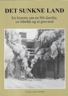 Det sunkne land : en historie om en NS-familie, en fabrikk og et gravsted
