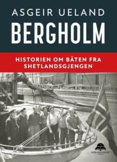 Bergholm : historien om båten fra Shetlandsgjengen