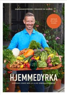 Hjemmedyrka : hvordan lykkes med 24 ulike grønnsakssorter
