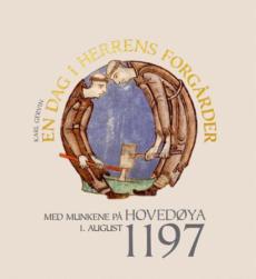En dag i Herrens forgårder : med munkene på Hovedøya 1. august 1197