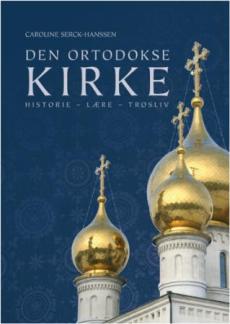 Den ortodokse kirke : historie - lære - trosliv