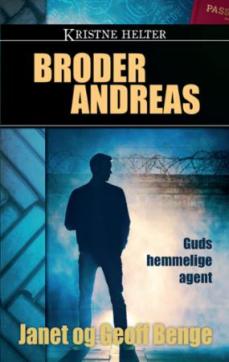 Broder Andreas : Guds hemmelige agent