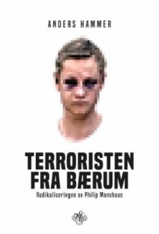 Terroristen fra Bærum : radikaliseringen av Philip Manshaus