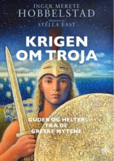 Krigen om Troja : guder og helter fra de greske mytene